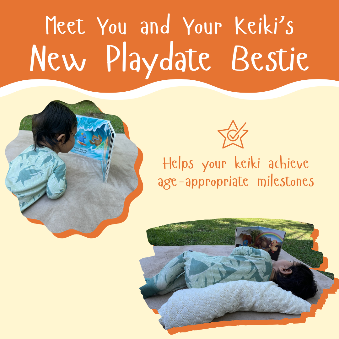Meet your keiki’s new playdate bestie. Helps your keiki achieve age appropriate milestones
