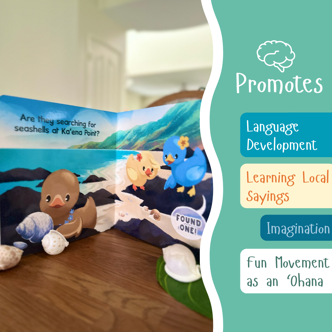Promotes language development, learning local sayings, imagination, fun movement as an ‘Ohana