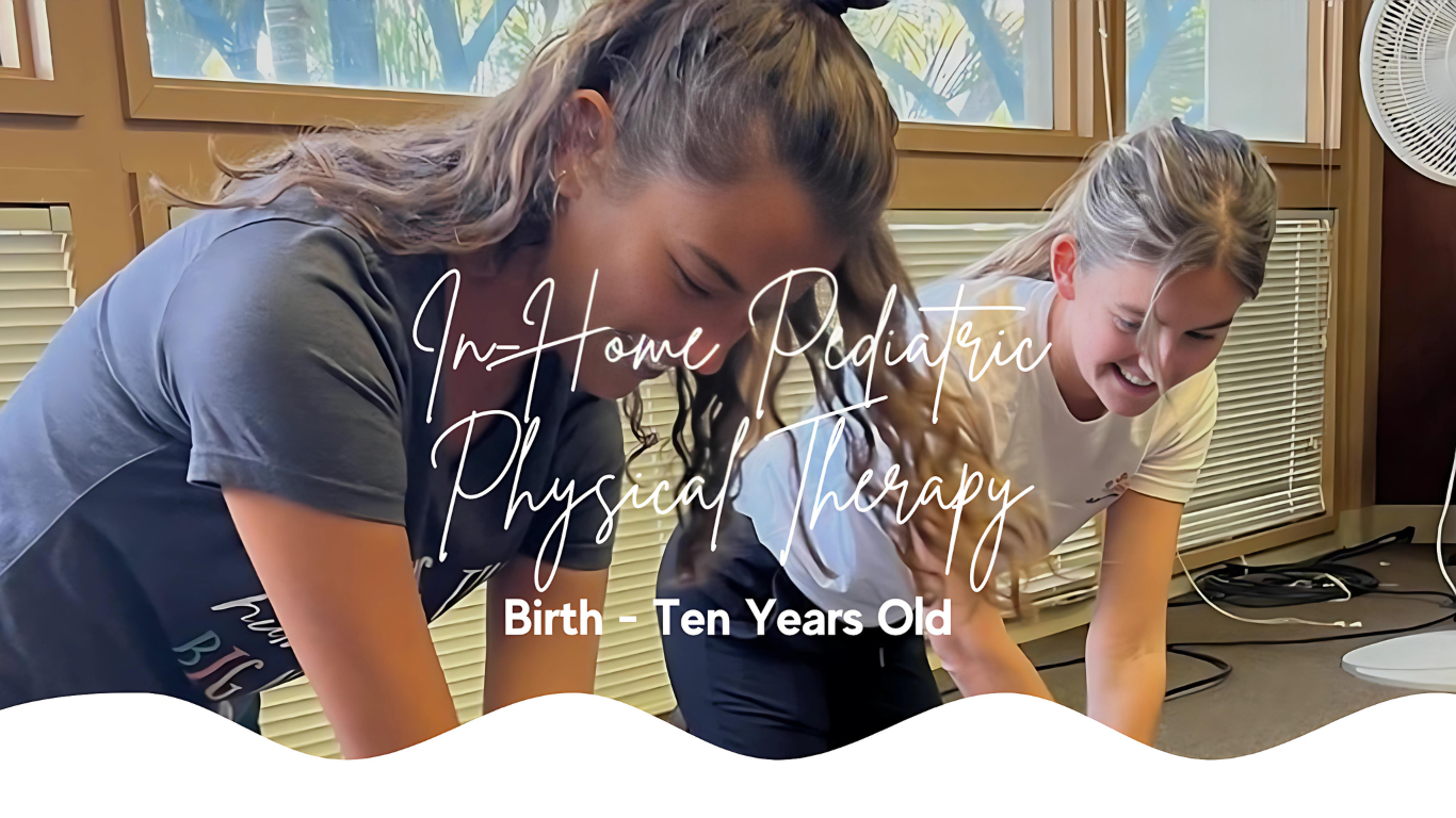 In-Home Pediatric Physical Therapy in Oahu, Hawaii (birth to ten years old)